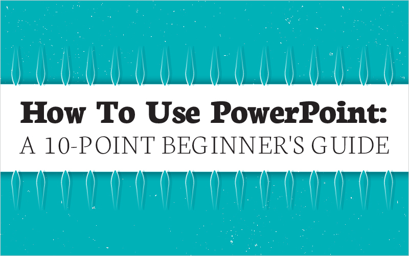 how-to-use-powerpoint-a-10-point-beginners-guide