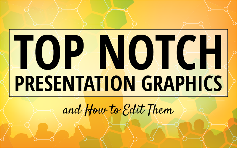 top-notch-presentation-graphics-and-how-to-edit-them